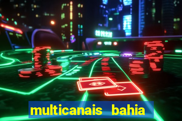 multicanais bahia ao vivo